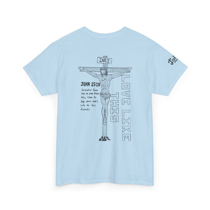 Christian Crucifix Tee — 'Love Like This' John 15:13 Graphic T-Shirt